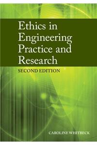 Ethics in Engineering Practice and Research, Second Edition
