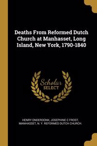 Deaths From Reformed Dutch Church at Manhasset, Long Island, New York, 1790-1840