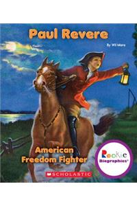 Paul Revere: American Freedom Fighter (Rookie Biographies)