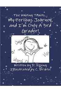 The Writing Traits...My Perilous Journey, and I'm Only A 3rd Grader!