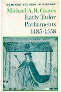 Early Tudor Parliaments 1485-1558
