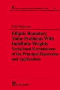 Elliptic Boundary Value Problems with Indefinite Weights, Variational Formulations of the Principal Eigenvalue, and Applications