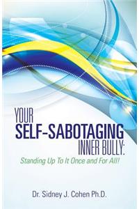 Your Self-Sabotaging Inner Bully: Standing Up to It Once and for All!