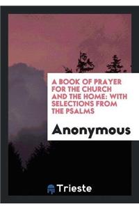 Book of Prayer for the Church and the Home; With Selections from the Psalms