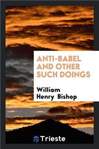 Anti-Babel and Other Such Doings