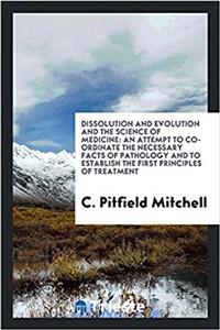 Dissolution and Evolution and the Science of Medicine
