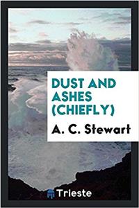 Dust and Ashes (Chiefly)