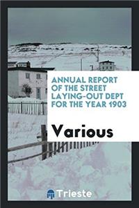 Annual Report of the Street Laying-Out Dept for the Year 1903