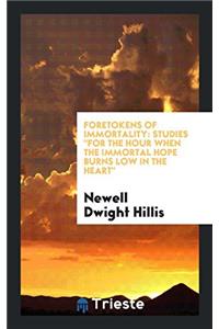 Foretokens of Immortality: Studies 