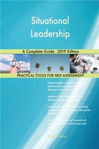 Situational Leadership A Complete Guide - 2019 Edition