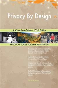 Privacy By Design A Complete Guide - 2020 Edition