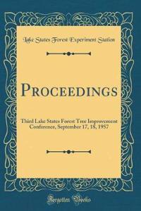 Proceedings: Third Lake States Forest Tree Improvement Conference, September 17, 18, 1957 (Classic Reprint)