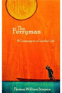 Ferryman: 8 Crossings to a Gentler Life