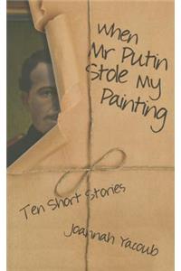When MR Putin Stole My Painting
