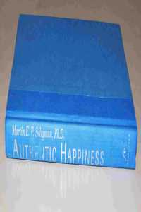 Authentic Happiness: Using the New Positive Psychology to Realize Your Potential for Lasting Fulfillment