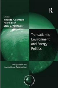 Transatlantic Environment and Energy Politics