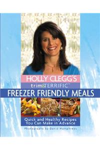 Holly Clegg's Trim & Terrific Freezer Friendly Meals