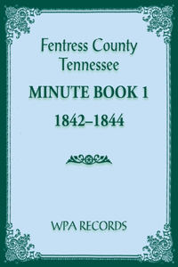 Fentress County, Tennessee Minute Book 1, 1842-1844