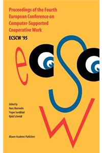 Proceedings of the Fourth European Conference on Computer-Supported Cooperative Work Ecscw '95