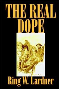 The Real Dope by Ring W. Lardner, Fiction
