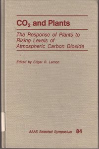 Co2 and Plants: The Response of Plants to Rising Levels of Atmospheric Carbon Dioxide