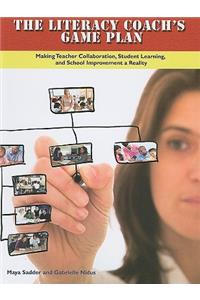 Literacy Coach's Game Plan: Making Teacher Collaboration, Student Learning,