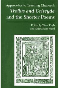 Approaches to Teaching Chaucer's Troilus and Criseyde and the Shorter Poems