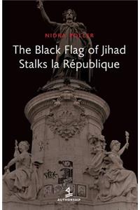 Black Flag of Jihad Stalks La Republique