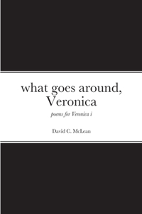 what goes around, Veronica