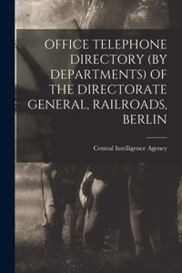 Office Telephone Directory (by Departments) of the Directorate General, Railroads, Berlin