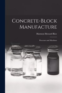 Concrete-block Manufacture; Processes and Machines