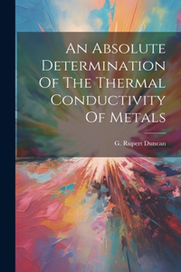 Absolute Determination Of The Thermal Conductivity Of Metals