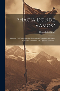 ?hacia Donde Vamos?
