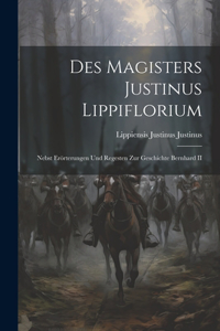Des Magisters Justinus Lippiflorium