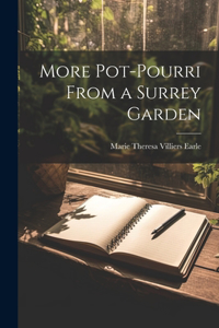 More Pot-Pourri From a Surrey Garden