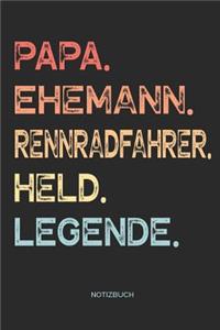 Papa. Ehemann. Rennradfahrer. Held. Legende. - Notizbuch