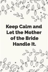Keep Calm and Let the Mother of the Bride Handle It