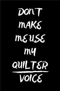 Don't Make Me Use My Quilter Voice