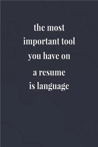 The Most Important Tool You Have On A Resume Is Language
