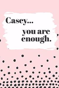 Casey You are Enough