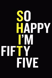 So Happy I'm Fifty Five