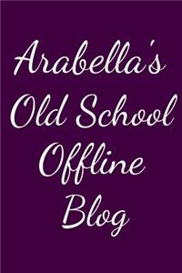 Arabella's Old School Offline Blog