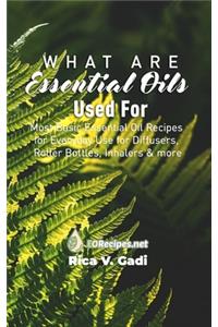 What are Essential Oils Used For