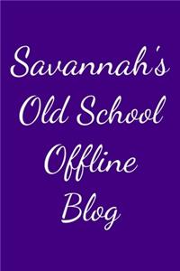 Savannah's Old School Offline Blog: Notebook / Journal / Diary - 6 x 9 inches (15,24 x 22,86 cm), 150 pages.