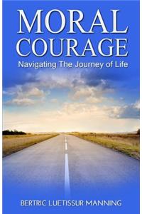 Moral Courage Navigating The Journey of Life