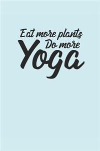 Eat More Plants Do More Yoga