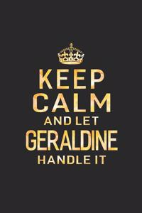 Keep Calm and Let Geraldine Handle It