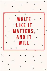 Write Like It Matters and It Will