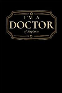 I'm a Doctor of Airplanes