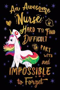 An Awesome Nurse Is Hard to Find Difficult to Part with and Impossible to Forget Notebook Unicorn Gold Purple